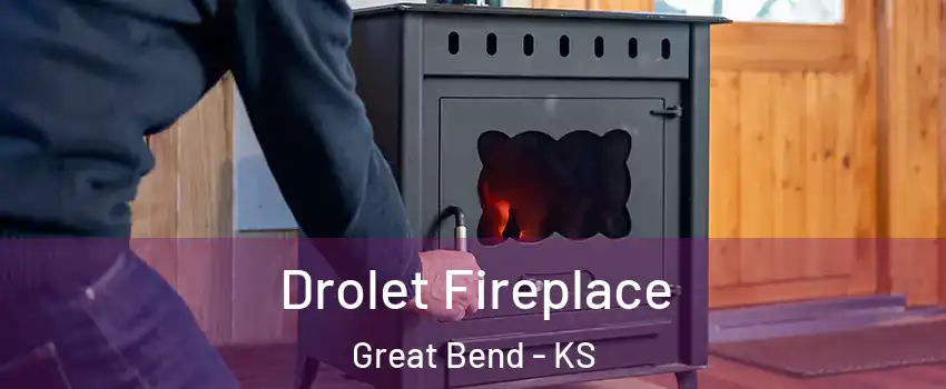  Drolet Fireplace Great Bend - KS