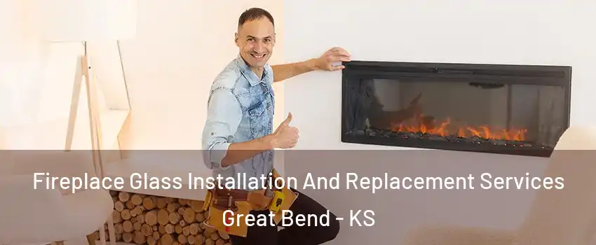  Fireplace Glass Installation And Replacement Services Great Bend - KS