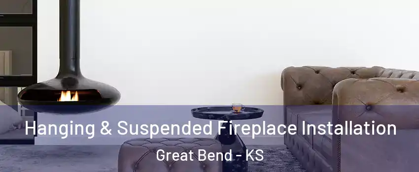  Hanging & Suspended Fireplace Installation Great Bend - KS