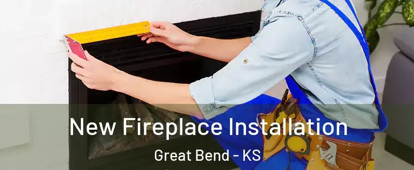  New Fireplace Installation Great Bend - KS